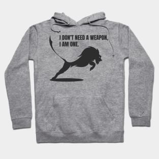 I don't need a weapon Hoodie